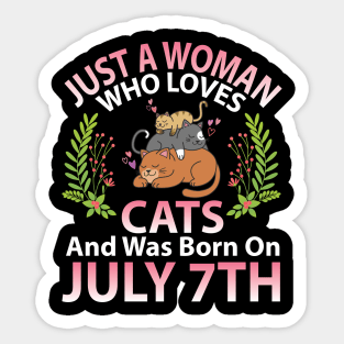 Just A Woman Who Loves Cats And Was Born On July 7th Happy Me Nana Mommy Aunt Sister Wife Daughter Sticker